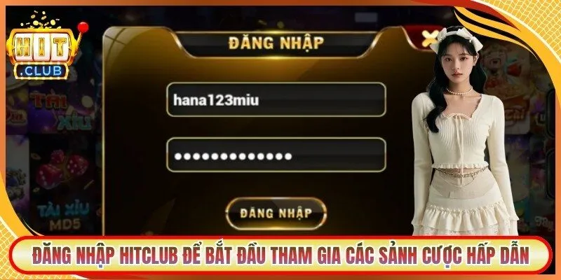 Đăng nhập Hitclub để bắt đầu tham gia các sảnh cược hấp dẫn