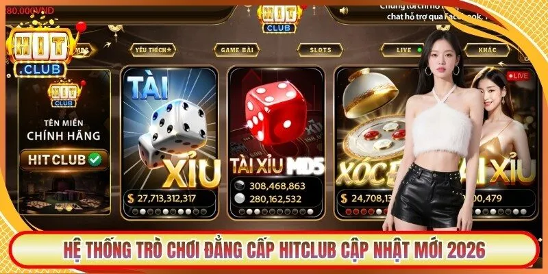 Hệ thống trò chơi đẳng cấp Hitclub cập nhật mới 2026