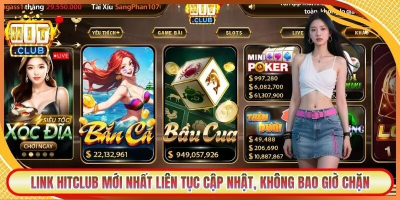Link Hitclub mới nhất liên tục cập nhật, không bao giờ chặn