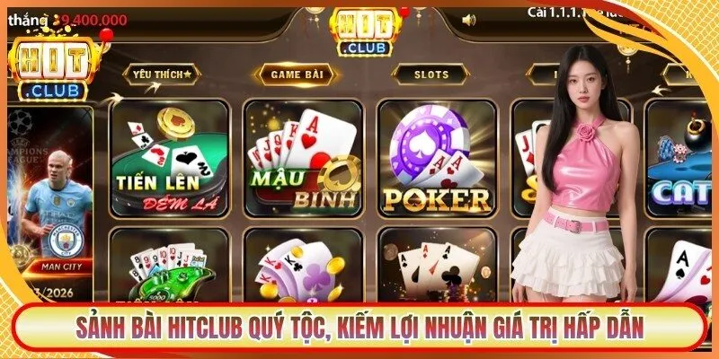 Sảnh bài Hitclub quý tộc, kiếm lợi nhuận giá trị hấp dẫn